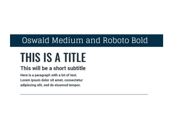 Oswald Medium and Roboto Bold
